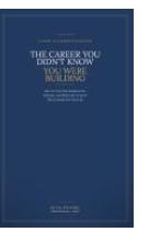 The Career You Didn't Know You Were Building — book cover
